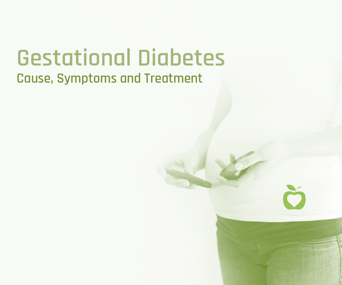 Cause, Symptoms and Treatment of Gestational Diabetes